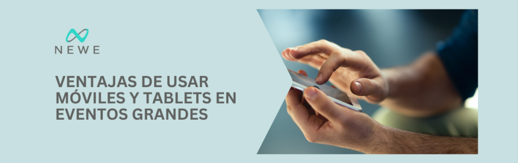 Ventajas de usar móviles y tablets en eventos grandes